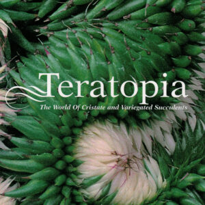 Teratopia - The World of Cristate and Variegated Succulents